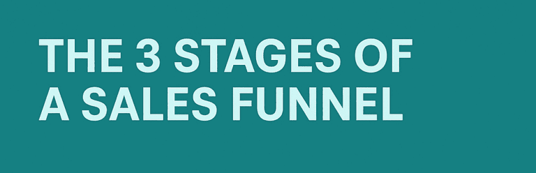 The 3 Key Stages of a Sales Funnel (And How to Master Each One)